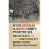 When Sherman Marched North from the Sea: Resistance on the Confederate Home Front