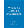 Where's the Learning in Service-Learning?