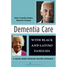 Dementia Care with Black and Latino Families: A Social Work Problem-Solving Approach