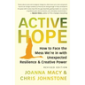 Active Hope (Revised): How to Face the Mess We're in with Unexpected Resilience and Creative Power