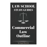 Law School Study Guides: Commercial Law Outline: Commercial Law Outline