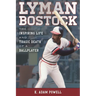 Lyman Bostock: The Inspiring Life and Tragic Death of a Ballplayer