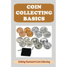 Coin Collecting Basics: Getting Started In Coin Collecting