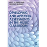 Developing and Applying Assessments in the Music Classroom
