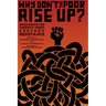 Why Don't the Poor Rise Up?: Organizing the Twenty-First Century Resistance