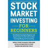 Stock Market Investing For Beginners: Stock Market Investing for Beginners as Well as Experts Gives You the Tools to Start Investing Wisely and Succes