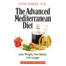 The Advanced Mediterranean Diet: Lose Weight, Feel Better, Live Longer (2nd Edition)