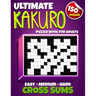 Ultimate Kakuro Puzzle Book for Adults: Kakuro Cross Sums - 150 Puzzles - 50 Easy, 50 Medium & 50 Hard Cross Addition Puzzles