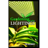 Gardening Under Lightings: A Must know Secrets to Successful Indoor Gardening Under Various Lighting Conditions