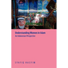 Understanding Women in Islam: An Indonesian Perspective