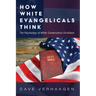 How White Evangelicals Think: The Psychology of White Conservative Christians