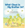 What Cloud Is My Brother In?: A Children's Book About Love, Memories, and Grief