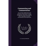Commenting and Commentaries: Two Lectures Addressed to the Students of the Pastors' College, Metropolitan Tabernacle, Together With a Catalogue of