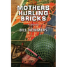 Mothers Hurling Bricks