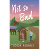 Not so Bad: A small-town coming-home story