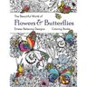 The Beautiful World of Flowers and Butterflies Coloring Book: Adult Coloring Book Wonderful Butterflies and Flowers: Relaxing, Stress Relieving Design