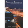 Targeting Discretion: A Guide for Command Staff, Frontline Officers, and Students