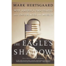 The Eagle's Shadow: Why America Fascinates and Infuriates the World