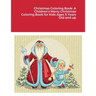 Christmas Coloring Book: A Children's Merry Christmas Coloring Book for Kids Ages 5 Years Old and up