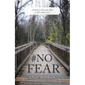 #No Fear: A Guide to Overcome Fear in Our Daily Lives