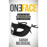 One Face: Shed the Mask, Own Your Values, and Lead Wisely