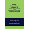 Buffon's Natural History (Volume III); Containing a Theory of the Earth, a General History of Man, of the Brute Creation, and of Vegetables, Minerals,