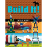 Build It! Wild West: Make Supercool Models with Your Favorite LEGO Parts