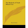 The Methods of Truth Which I Use
