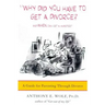 Why Did You Have to Get a Divorce? and When Can I Get a Hamster?: A Guide to Parenting Through Divorce
