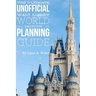 The Ultimate Unofficial Walt Disney World Planning Guide