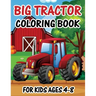 Big Tractor Coloring Book for Kids Ages 4-8: The Perfect Fun Farm Based Gift for Toddlers and Kids Ages 4-8