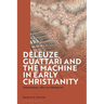 Deleuze, Guattari and the Machine in Early Christianity: Schizoanalysis, Affect and Multiplicity