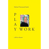 Play Work: A Life in Theatre