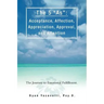 The 5 as: Acceptance, Affection, Appreciation, Approval, and Attention: The Journey to Emotional Fulfillment.
