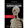Modeling the Ecorche Human Figure in Clay: A Sculptor's Guide to Anatomy