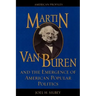 Martin Van Buren and the Emergence of American Popular Politics