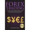 Forex Trading: The #1 Crash Course to Quickly Get Set Up and Make Instant Cash Trading Forex (Trading Strategies for Beginners Explai