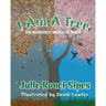 I Am A Tree: The Wonderful World of Trees!