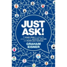 Just Ask!: 7 simple steps to unlock the power of clients, generate referrals and double your business
