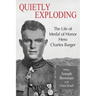 Quietly Exploding: The Life of Medal of Honor Hero Charles Barger