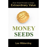 Money Seeds: Seven Simple Principles to Create Extraordinary Value
