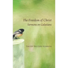 The Freedom of Christ: Sermons on Galatians