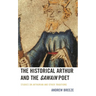 The Historical Arthur and the Gawain Poet: Studies on Arthurian and Other Traditions