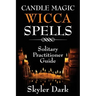Candle Magic Wicca Spells: Solitary Practitioner Guide