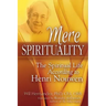 Mere Spirituality: The Spiritual Life According to Henri Nouwen