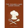The Pound Cake Cook Book