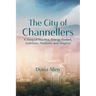 The City of Channellers: A Story of Psychics, Energy Healers, Scientists, Mediums, and Skeptics