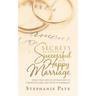 Secrets to Having a Successful and Happy Marriage: Using the Laws of Attraction to Create Success and Unity in Marriage