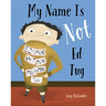 My Name Is Not Ed Tug
