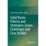 Solid Waste Policies and Strategies: Issues, Challenges and Case Studies